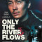 Only the River Flows